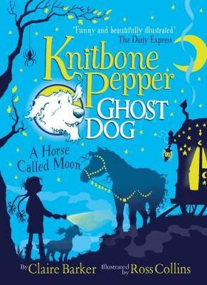 Knitbone Pepper and a Horse called Moon(English, Paperback, Barker Claire)