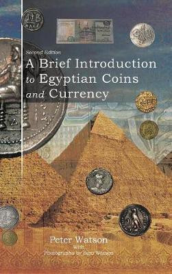 A Brief Introduction to Egyptian Coins and Currency(English, Hardcover, Watson Peter)