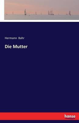 Die Mutter(German, Paperback, Bahr Hermann)