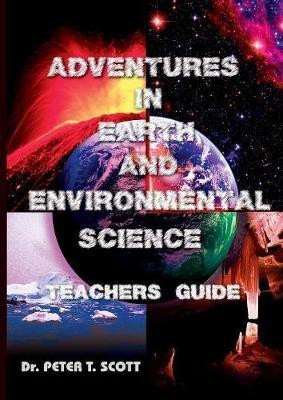 Adventures in Earth and Environmental Science Teachers Guide(English, Paperback, Scott Peter T Dr)