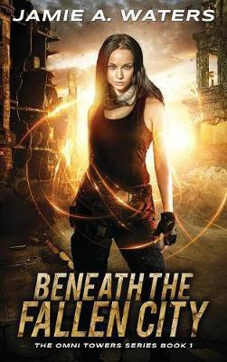 Beneath the Fallen City(English, Hardcover, Waters Jamie a)