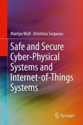 Safe and Secure Cyber-Physical Systems and Internet-of-Things Systems(English, Hardcover, Wolf Marilyn)
