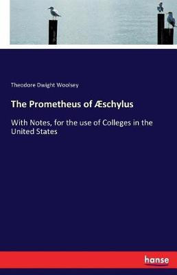 The Prometheus of AEschylus(English, Paperback, Woolsey Theodore Dwight)