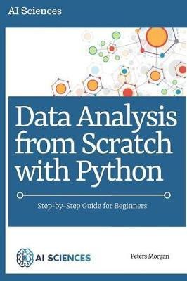 Data Analysis from Scratch with Python(English, Paperback, Morgan Peters)