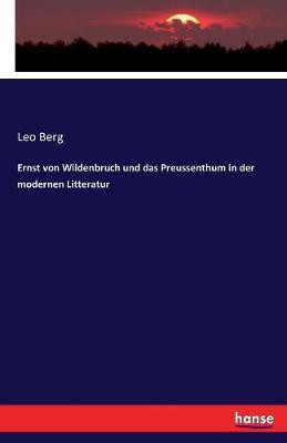 Ernst von Wildenbruch und das Preussenthum in der modernen Litteratur(German, Paperback, Berg Leo)
