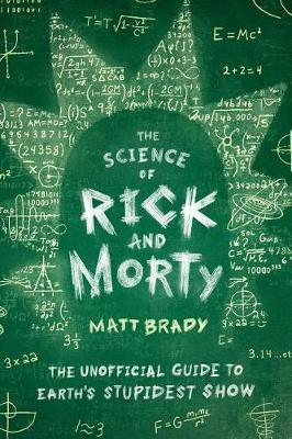 The Science of Rick and Morty(English, Paperback, Brady Matt)