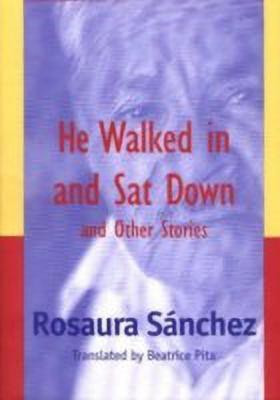 He Walked in and Sat Down and Other Stories(English, Paperback, Sanchez Rosaura)