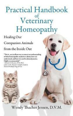Practical Handbook of Veterinary Homeopathy(English, Hardcover, Jensen D V M Wendy Thacher)