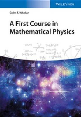 A First Course in Mathematical Physics(English, Electronic book text, Whelan Colm T.)
