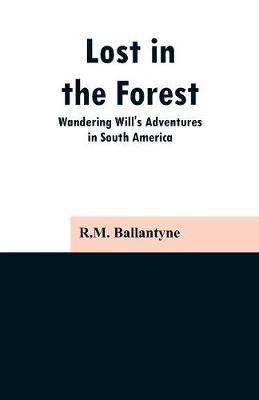 Lost in the Forest(English, Paperback, Ballantyne Robert Michael)