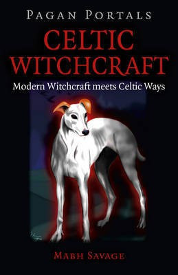 Pagan Portals - Celtic Witchcraft - Modern Witchcraft meets Celtic Ways(English, Paperback, Savage Mabh)