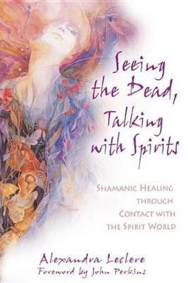 Seeing the Dead, Talking with Spirits(English, Electronic book text, Leclere Alexandra)