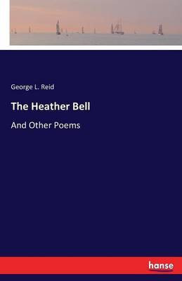 The Heather Bell(English, Paperback, L Reid George)