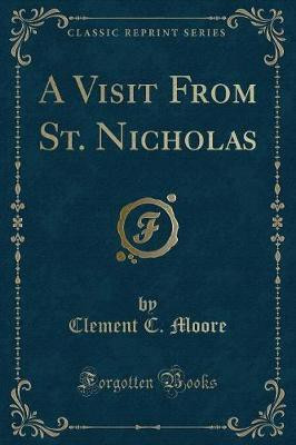 A Visit from St. Nicholas (Classic Reprint)(English, Paperback, Moore Clement C.)