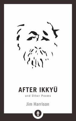 After Ikkyu and Other Poems(English, Paperback, Harrison Jim)