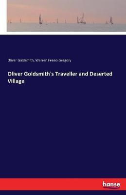 Oliver Goldsmith's Traveller and Deserted Village(English, Paperback, Goldsmith Oliver)