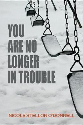 You Are No Longer in Trouble(English, Paperback, Stellon O'Donnell Nicole)