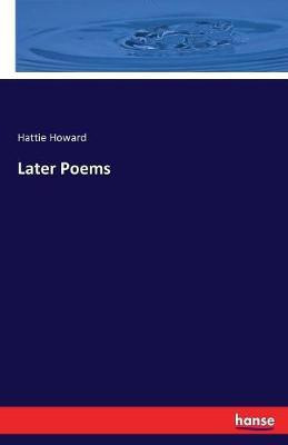 Later Poems(English, Paperback, Howard Hattie)