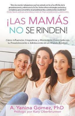 !Las Mamas No se Rinden!(Spanish, Paperback, Gomez Phd Adlin Yanina)