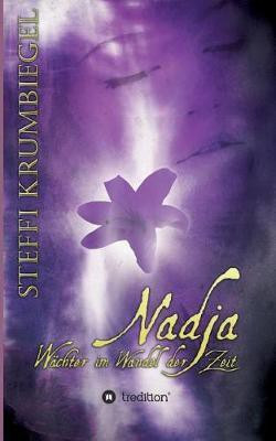 Nadja - Wachter im Wandel der Zeit(German, Paperback, Krumbiegel Steffi)