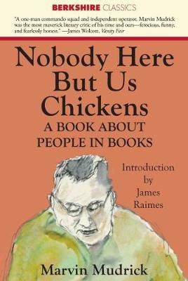 Nobody Here But Us Chickens(English, Paperback, Mudrick Marvin)