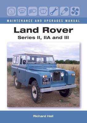 Land Rover Series II, IIA and III Maintenance and Upgrades Manual(English, Hardcover, Hall Richard)
