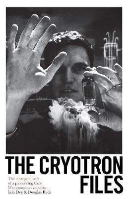 The Cryotron Files(English, Electronic book text, Buck Douglas)