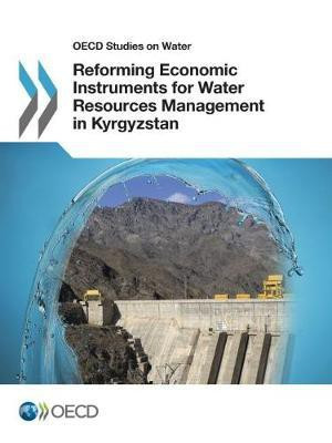 Reforming economic instruments for water resources management in Kyrgyzstan(English, Paperback, Organisation for Economic Co-operation, Development)