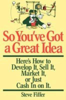So You've Got A Great Idea(English, Paperback, Fiffer Steve)