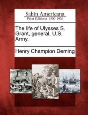 The life of Ulysses S. Grant, general, U.S. Army.(English, Paperback, Deming Henry Champion)