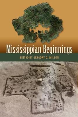 Mississippian Beginnings(English, Hardcover, Wilson Gregory D.)