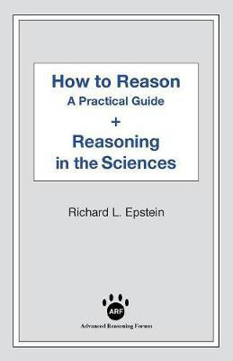 How to Reason + Reasoning in the Sciences(English, Paperback, Epstein Richard L)