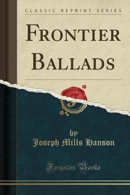 Frontier Ballads (Classic Reprint)(English, Paperback, Hanson Joseph Mills)