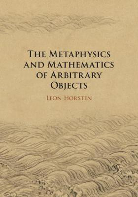 The Metaphysics and Mathematics of Arbitrary Objects(English, Hardcover, Horsten Leon)