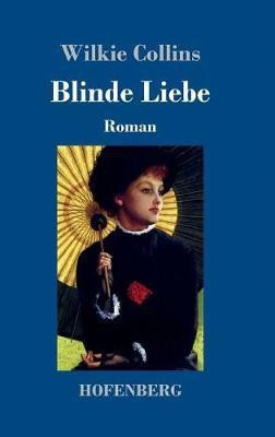 Blinde Liebe(German, Hardcover, Collins Wilkie)