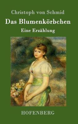 Das Blumenkoerbchen(German, Hardcover, Schmid Christoph Von)