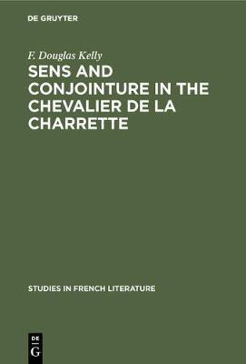 Sens and conjointure in the Chevalier de la Charrette(English, Electronic book text, Kelly F. Douglas)