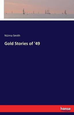 Gold Stories of '49(English, Paperback, Smith Nuima)