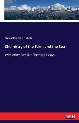 Chemistry of the Farm and the Sea(English, Paperback, Nichols James Robinson)