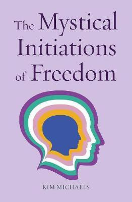 The Mystical Initiations of Freedom(English, Paperback, Michaels Kim)