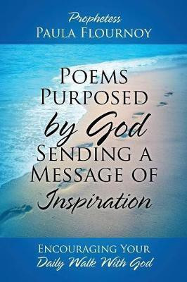 Poems Purposed by God Sending a Message of Inspiration(English, Paperback, Flournoy Prophetess Paula)