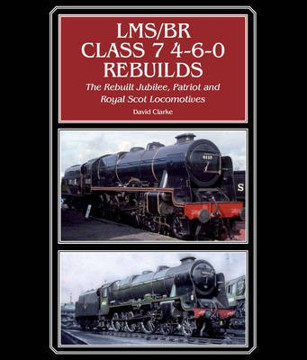 LMS/BR Class 7 4-6-0 Rebuilds(English, Hardcover, Clarke David)