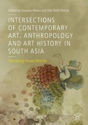 Intersections of Contemporary Art, Anthropology and Art History in South Asia(English, Hardcover, unknown)