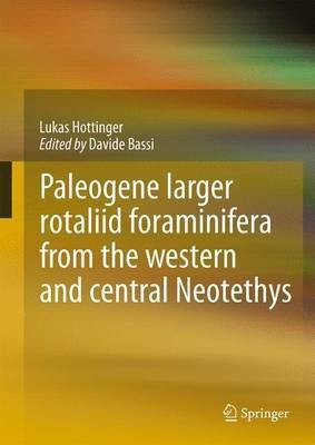 Paleogene Larger Rotaliid Foraminifera from the Western and Central Neotethys(English, Electronic book text, unknown)