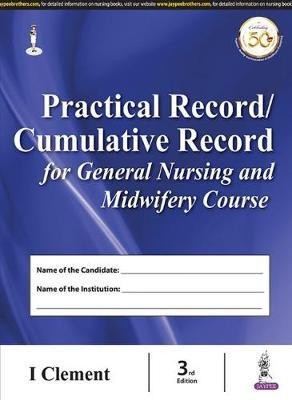 Practical Record/Cumulative Record for General Nursing and Midwifery Course(English, Hardcover, Clement I.)