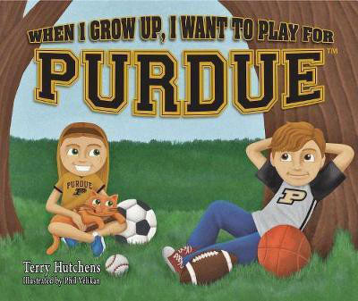 When I Grow Up, I Want to Play for Purdue(English, Hardcover, Hutchens Terry)