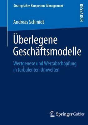 Berlegene Gesch Ftsmodelle; Wertgenese Und Wertabsch Pfung in Turbulenten Umwelten(English, Electronic book text, Att Dr Schmidt Andreas)