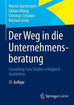 Der Weg in Die Unternehmensberatung; Consulting Case Studies Erfolgreich Bearbeiten(English, Electronic book text, unknown)