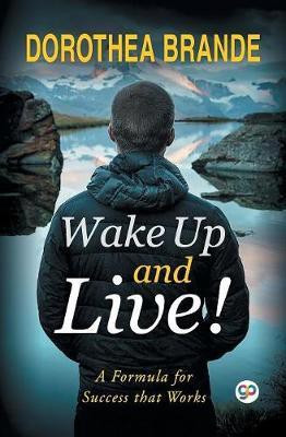 Wake Up and Live!  - A Formula for Success that Works(English, Undefined, Brande Dorothea)