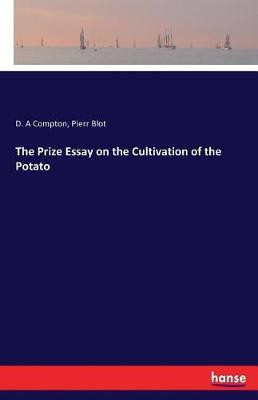 The Prize Essay on the Cultivation of the Potato(English, Paperback, Compton D A)